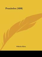 Praxiteles (1898) di Wilhelm Klein edito da Kessinger Publishing