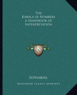 The Kabala of Numbers a Handbook of Interpretation di Sepharial edito da Kessinger Publishing