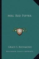 Mrs. Red Pepper di Grace S. Richmond edito da Kessinger Publishing