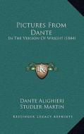 Pictures from Dante: In the Version of Wright (1844) di Dante Alighieri, Studler Martin, Ichabod Charles Wright edito da Kessinger Publishing