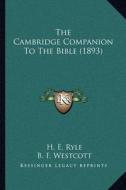 The Cambridge Companion to the Bible (1893) di H. E. Ryle, B. F. Westcott, J. O. F. Murray edito da Kessinger Publishing
