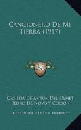 Cancionero de Mi Tierra (1917) di Casilda De Anton Del Olmet edito da Kessinger Publishing