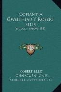Cofiant a Gweithiau y Robert Ellis: Ysgoldy, Arfon (1883) di Robert Ellis, John Owen Jones edito da Kessinger Publishing
