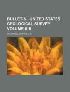 Bulletin - United States Geological Survey Volume 618 di Geological Survey edito da Rarebooksclub.com