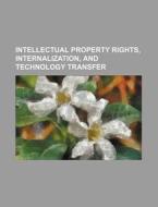 Intellectual Property Rights, Internalization, And Technology Transfer di U. S. Government, Anonymous edito da General Books Llc