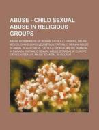 Abuse - Child Sexual Abuse In Religious di Source Wikia edito da Books LLC, Wiki Series