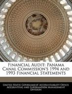 Financial Audit: Panama Canal Commission\'s 1994 And 1993 Financial Statements edito da Bibliogov