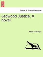 Jedwood Justice. A novel. Vol. I. di Albany Fonblanque edito da British Library, Historical Print Editions