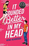 It Sounded Better in My Head di Nina Kenwood edito da FLATIRON BOOKS