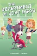 The Department of Lost Dogs di Josephine Cameron edito da SQUARE FISH