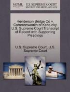 Henderson Bridge Co V. Commonwealth Of Kentucky U.s. Supreme Court Transcript Of Record With Supporting Pleadings edito da Gale Ecco, U.s. Supreme Court Records