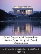 Land Disposal Of Hazardous Waste Summary Of Panel Discussions edito da Bibliogov