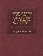 Archivio Storico Campano, Volume 2, Part 3... - Primary Source Edition di Angelo Broccoli edito da Nabu Press