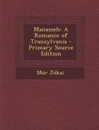 Manasseh: A Romance of Transylvania - Primary Source Edition di Mor Jokai edito da Nabu Press