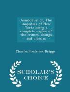 Asmodeus; Or, The Iniquities Of New York di Charles Frederick Briggs edito da Scholar's Choice