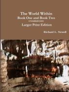 The World Within Book One and Book Two Unabridged di Richard L. Newell edito da Lulu.com