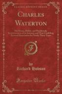 Charles Waterton di Richard Hobson edito da Forgotten Books