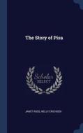 The Story of Pisa di Janet Ross, Nelly Erichsen edito da CHIZINE PUBN