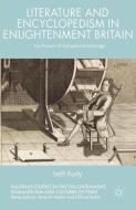 Literature and Encyclopedism in Enlightenment Britain di Seth Rudy edito da Palgrave Macmillan UK