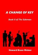 A Change of Key di Howard Weiner edito da Lulu.com