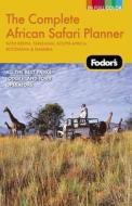 Fodor\'s The Complete African Safari Planner di Fodor Travel Publications edito da Ebury Press