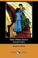 Betty Wales Senior (Illustrated Edition) (Dodo Press) di Margaret Warde edito da Dodo Press