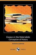Essays on the Materialistic Conception of History (Dodo Press) di Antonio Labriola edito da Dodo Press