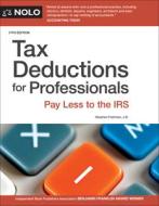 Tax Deductions for Professionals: Pay Less to the IRS di Stephen Fishman edito da NOLO PR