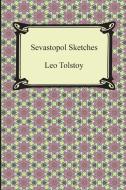 Sevastopol Sketches (sebastopol Sketches) di Leo Nikolayevich Tolstoy edito da Digireads.com