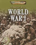 Timeline of World War I di Charlie Samuels edito da Gareth Stevens Publishing