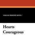 Hearts Courageous di Hallie Erminie Rives edito da Wildside Press