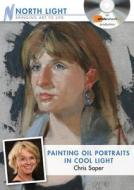 Painting Oil Portraits In Cool Light With Chris Saper di Chris Saper, Saper edito da F&w Publications Inc