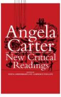 Angela Carter: New Critical Readings edito da BLOOMSBURY 3PL