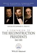 A Companion to the Reconstruction Presidents, 1865 - 1881 di Edward O. Frantz edito da John Wiley & Sons