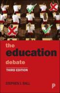 The Education Debate di Stephen J. Ball edito da Policy Press