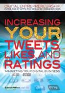 Increasing Your Tweets, Likes, and Ratings: Marketing Your Digital Business di Suzanne Weinick edito da ROSEN PUB GROUP