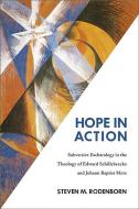 Hope in Action di Steven M. Rodenborn edito da Fortress Press