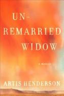 Unremarried Widow di Artis Henderson edito da Simon & Schuster