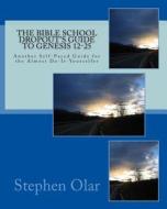 The Bible School Dropout's Guide to Genesis 12-25: Another Self-Paced Guide for the Almost Do-It-Yourselfer di Stephen Olar edito da Createspace