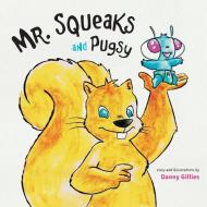Mr. Squeaks and Pugsy di Danny Gillies edito da FriesenPress