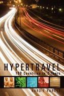 Hypertravel: 100 Countries in 2 Years di Hardie Karges edito da Createspace