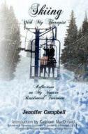 Skiing with My Therapist: Reflections on My Year in Residential Treatment di Jennifer Campbell edito da Createspace
