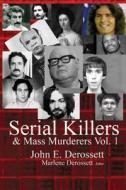 Serial Killers & Mass Murderers Vol. 1 di John E. Derossett edito da Createspace