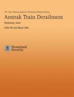 Amtrak Tram Derailment - Nodaway, Iowa di U. S. Department of Homeland Security, U. S. Fire Administration, John Lee Cook Jr edito da Createspace