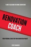 Renovation Coach: Your Personal Coach for Your Renovation Project di Steve Chandler edito da Createspace