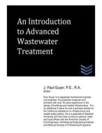 An Introduction to Advanced Wastewater Treatment di J. Paul Guyer edito da Createspace
