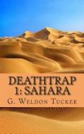 Deathtrap 1: Sahara di G. Weldon Tucker edito da Createspace