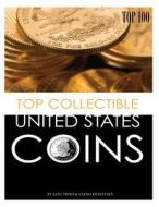 Top Collectible United States Coins: Top 100 di Alex Trost, Vadim Kravetsky edito da Createspace