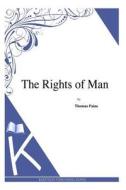 The Rights of Man di Thomas Paine edito da Createspace