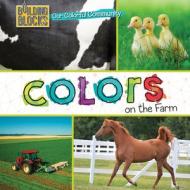 Colors on the Farm di Elizabeth Morgan edito da CAVENDISH SQUARE